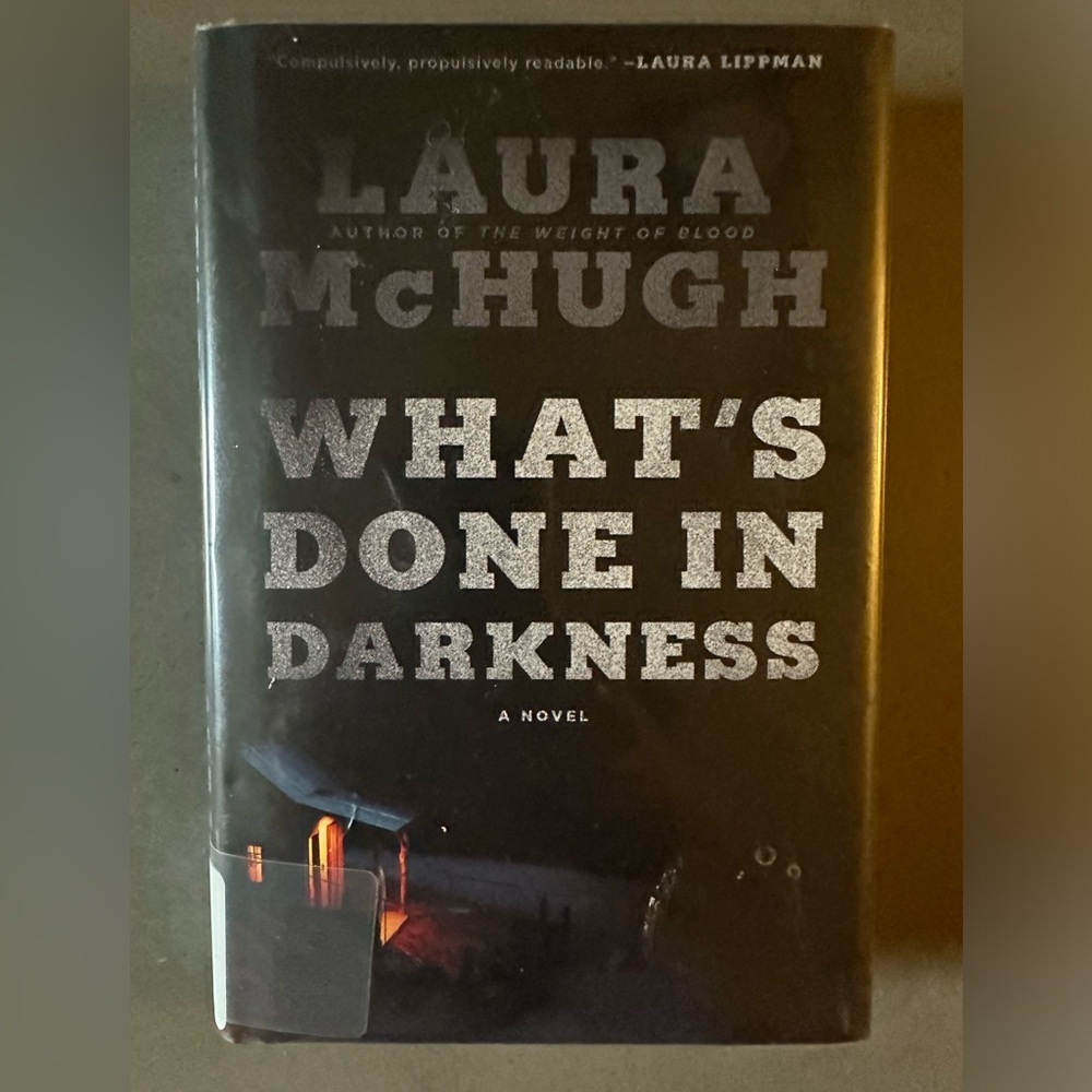 Laura McHugh hardcover book What’s Done in Darkness